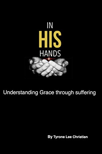 Stock image for In His Hands: Understanding Grace through suffering for sale by Lucky's Textbooks