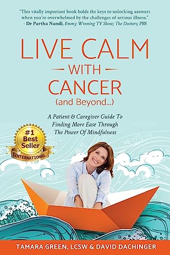 Stock image for Live Calm with Cancer (and Beyond.): A Patient & Caregiver Guide To Finding More Ease Through The Power of Mindfulness for sale by SecondSale