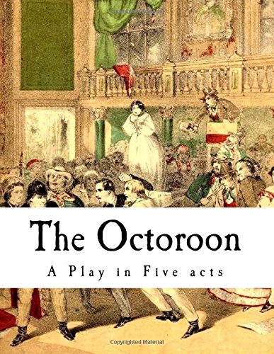 Beispielbild fr The Octoroon: Life in Louisiana (A Play in Five acts) zum Verkauf von HPB-Emerald