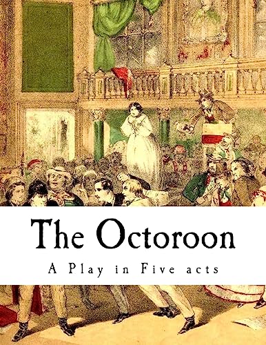 Stock image for The Octoroon: Life in Louisiana (A Play in Five acts) for sale by HPB-Emerald