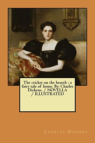 Imagen de archivo de The cricket on the hearth : a fairy tale of home. By: Charles Dickens. / NOVELLA / ILLUSTRATED a la venta por Lucky's Textbooks