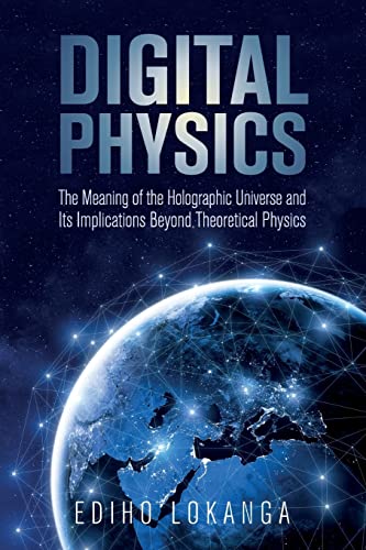 Stock image for Digital Physics:The Meaning of the Holographic Universe and Its Implications Beyond Theoretical Physics for sale by BooksRun