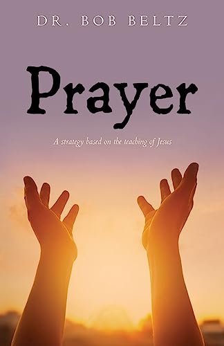 Stock image for Prayer: A strategy based on the teaching of Jesus for sale by Goodwill of Colorado