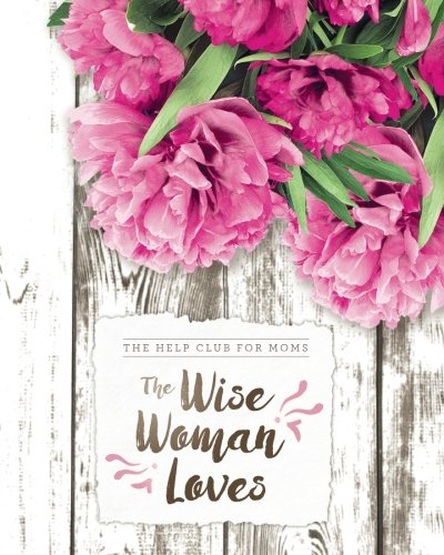 9781979883979: Help Club for Moms: The Wise Woman Loves