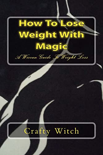 9781979892087: How To Lose Weight With Magic: A Wiccan Guide To Weight Loss