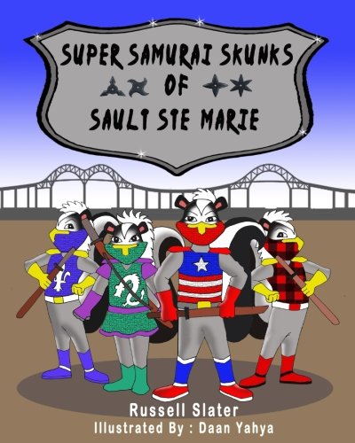 Stock image for Super Samurai Skunks of Sault Ste. Marie for sale by Revaluation Books