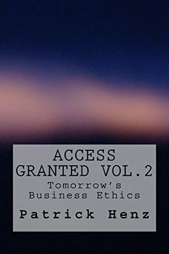 Beispielbild fr Access Granted Vol.2: Tomorrow's Business Ethics zum Verkauf von THE SAINT BOOKSTORE