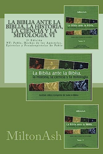 Imagen de archivo de La Biblia ante la Biblia, la Historia, la ciencia y la mitologia: NT: Pablo, Hechos de los Apostoles, Epistolas y pseudoepistolas de Pablo a la venta por THE SAINT BOOKSTORE