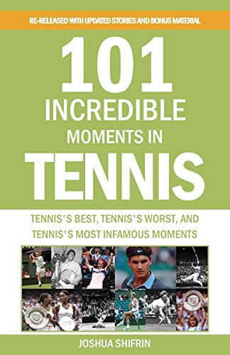 Stock image for 101 Incredible Moments in Tennis: Tennis's Best, Tennis's Worst, and Tennis's Most Infamous Moments for sale by WorldofBooks