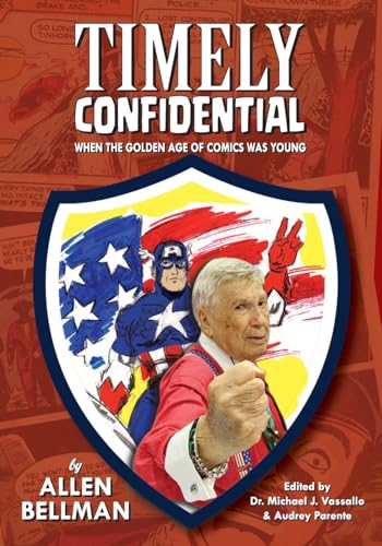Stock image for Timely Confidential: When the Golden Age of Comic Books Was Young for sale by HPB-Ruby
