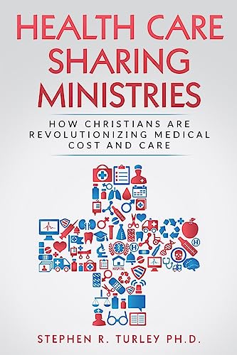 9781979903295: Health Care Sharing Ministries: How Christians Are Revolutionizing Medical Cost and Care