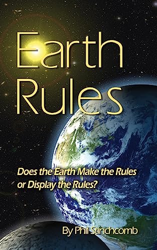 Stock image for Earth Rules: Does the Earth Make the Rules or Display the Rules? for sale by ThriftBooks-Dallas