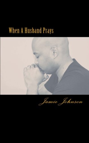 Stock image for When A Husband Prays for sale by ThriftBooks-Dallas