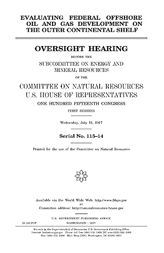 Stock image for Evaluating federal offshore oil and gas development on the outer continental shelf: oversight hearing before the Subcommittee on Energy and Mineral Resources of the Committee on Natural Resources, U.S. House of Representatives, One Hundred Fifteenth Cong for sale by THE SAINT BOOKSTORE