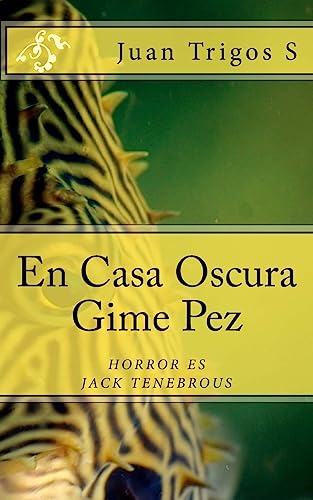 Stock image for En Casa Oscura Gime Pez: El horror es Jack Tenebrous (Spanish Edition) for sale by Lucky's Textbooks