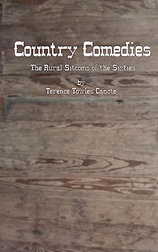 Stock image for Country Comedies: The Rural Sitcoms of the Sixties for sale by Lucky's Textbooks