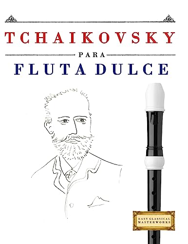 9781979937863: Tchaikovsky para Flauta Dulce: 10 Piezas Fciles para Flauta Dulce Libro para Principiantes