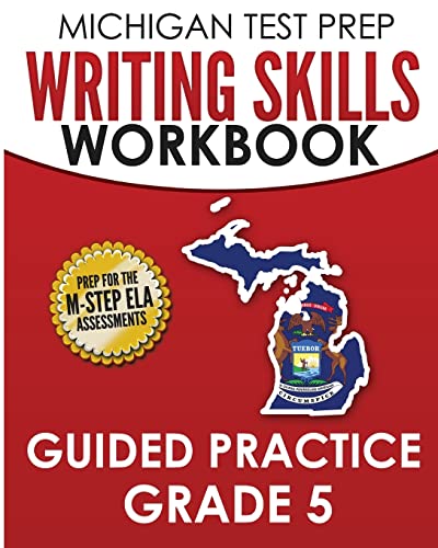 Beispielbild fr MICHIGAN TEST PREP Writing Skills Workbook Guided Practice Grade 5: Preparation for the M-STEP English Language Arts Assessments zum Verkauf von SecondSale