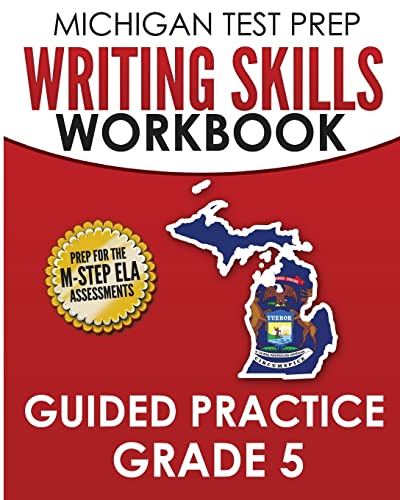 9781979940535: MICHIGAN TEST PREP Writing Skills Workbook Guided Practice Grade 5: Preparation for the M-STEP English Language Arts Assessments