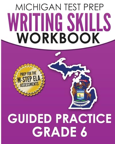 Stock image for MICHIGAN TEST PREP Writing Skills Workbook Guided Practice Grade 6: Preparation for the M-STEP English Language Arts Assessments for sale by BooksRun