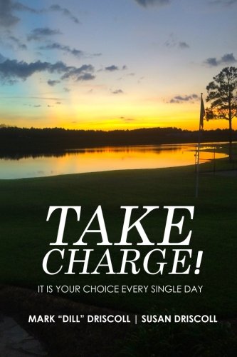 Beispielbild fr Take Charge!: It is Your Choice Every Single Day zum Verkauf von SecondSale