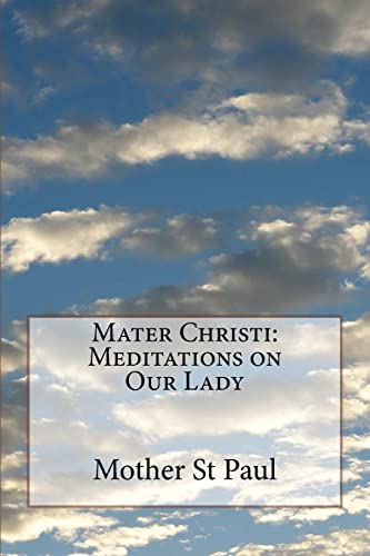 Stock image for Mater Christi: Meditations on Our Lady for sale by ThriftBooks-Dallas