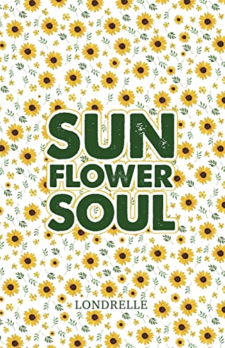 

Sunflower Soul: Daily Inspiration, Meditations, Prayers and Affirmations