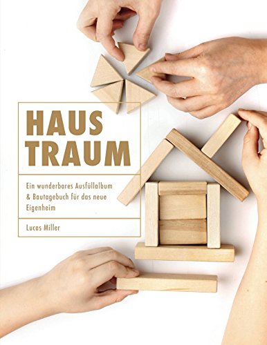 Stock image for Haustraum - Ein wunderbares Ausfllalbum und Bautagebuch fr das neue Eigenheim for sale by medimops