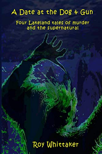 Beispielbild fr A Date at the Dog and Gun: four Lakeland tales of murder and the supernatural zum Verkauf von Revaluation Books