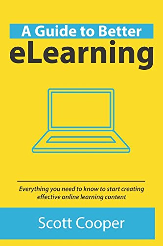 Stock image for A Guide To Better eLearning: Everything you need to know to start creating effective online learning content for sale by WorldofBooks