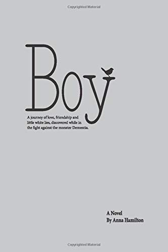 Stock image for Boy : A Journey of Love, Friendship and Little White Lies, Discovered While in the Fight Against the Monster Dementia for sale by Better World Books