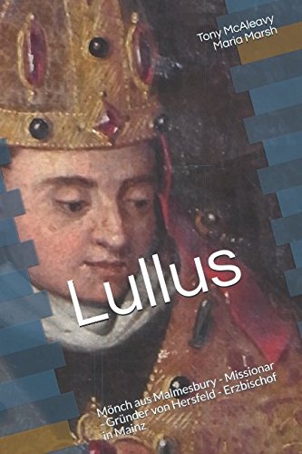 Stock image for Lullus: Moench aus Malmesbury - Missionar - Gruender von Hersfeld - Erzbischof in Mainz for sale by Revaluation Books