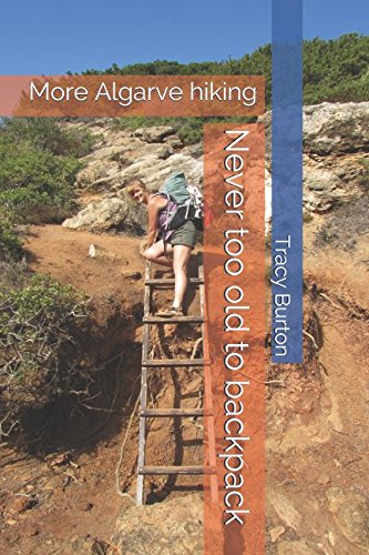 Stock image for Never too old to backpack: More Algarve hiking for sale by Revaluation Books