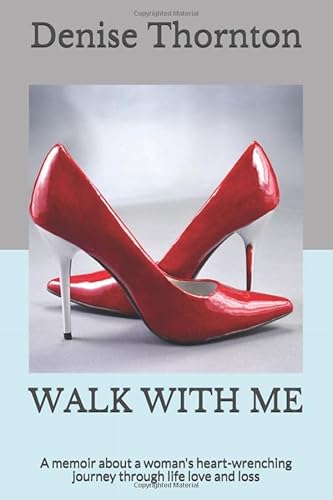 Stock image for WALK WITH ME: A memoir about a woman's heart-wrenching journey through life love and loss for sale by Revaluation Books