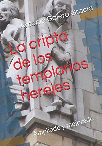 Imagen de archivo de La cripta de los templarios herejes: Ampliado y mejorado a la venta por Revaluation Books