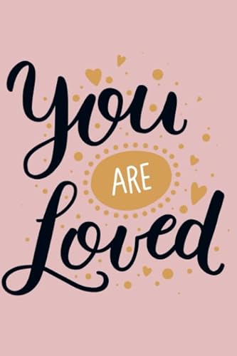 Stock image for You Are Loved: 120 Page Journal With Romantic Love Quotes At The Top Of Each Page for sale by Revaluation Books