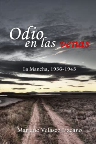 Imagen de archivo de Odio en las venas: La Mancha, 1936-1943 (ESPAA EN GUERA) (Spanish Edition) a la venta por Lucky's Textbooks