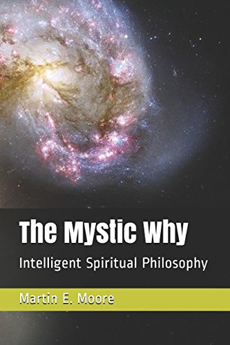Beispielbild fr The Mystic Why: Intelligent Spiritual Philosophy zum Verkauf von Revaluation Books