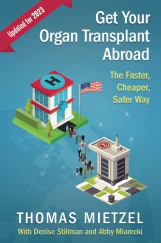 Stock image for Get Your Organ Transplant Abroad: The Faster, Cheaper, SAFER Way for sale by ThriftBooks-Atlanta
