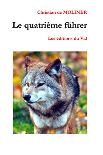 Beispielbild fr Le quatrime fhrer: Les ditions du Val (French Edition) zum Verkauf von Lucky's Textbooks