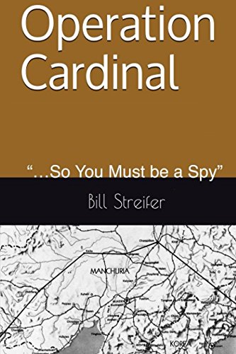 Beispielbild fr Operation Cardinal: " So You Must be a Spy" (Articles by Bill Streifer) zum Verkauf von Revaluation Books