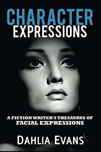 Stock image for Character Expressions: A Fiction Writer's Thesaurus of Facial Expressions for sale by ThriftBooks-Dallas