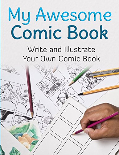 Imagen de archivo de My Awesome Comic Book: Write and Illustrate Your Own Comic Book (Awesome Comic Sketchbooks) a la venta por New Legacy Books