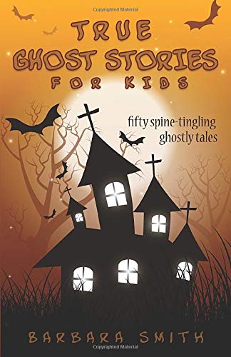 Beispielbild fr True Ghost Stories for Kids : Fifty Spine-Tingling Ghostly Tales zum Verkauf von Better World Books