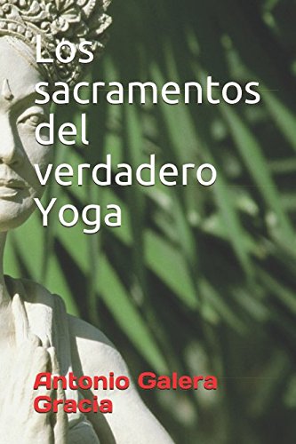 Imagen de archivo de Los sacramentos del verdadero Yoga a la venta por Revaluation Books
