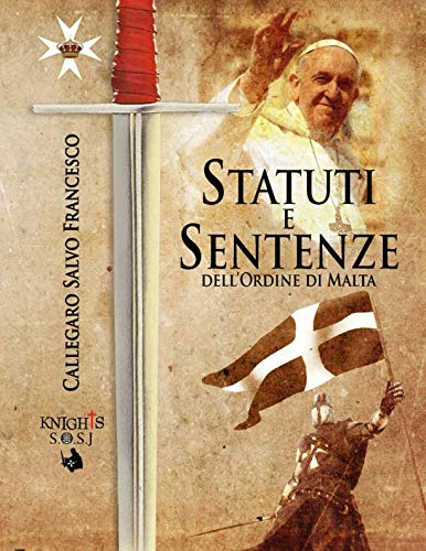 Beispielbild fr STATUTI E SENTENZE dell'Ordine di Malta: Cavalieri di Malta (COLLANA "STORIA DELL ORDINE DI SAN GIOVANNI") zum Verkauf von Revaluation Books