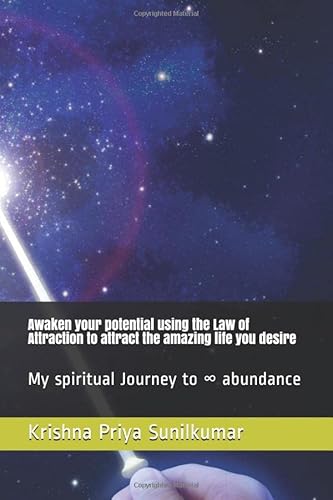 9781980271239: Awaken your potential using the Law of Attraction to attract the amazing life you desire: My spiritual Journey to ∞ abundance (Law of Attraction 1)