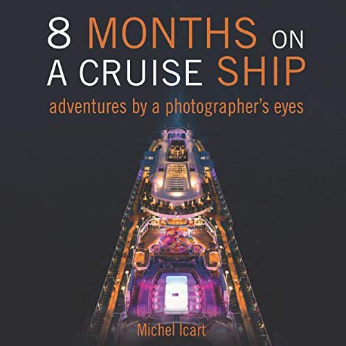 Stock image for 8 Months on a Cruise Ship: Adventures by a photographer's eyes for sale by Revaluation Books