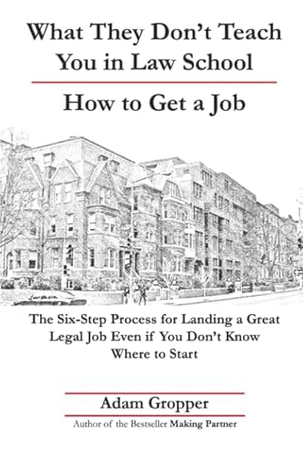 Stock image for What They Don't Teach You in Law School | How to Get a Job: The Six-Step Process for Landing a Great Legal Job Even if You Don't Know Where to Start for sale by SecondSale
