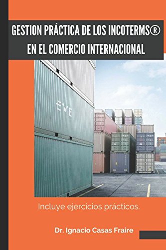 Imagen de archivo de GESTI"N PRACTICA DE LOS INCOTERMS EN EL COMERCIO INTERNACIONAL: Ejercicios practicos a la venta por WorldofBooks